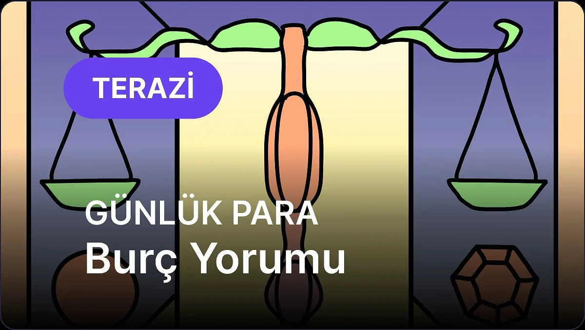 30 Ekim Cuma Terazi Burcu Günlük Para Burç Yorumu