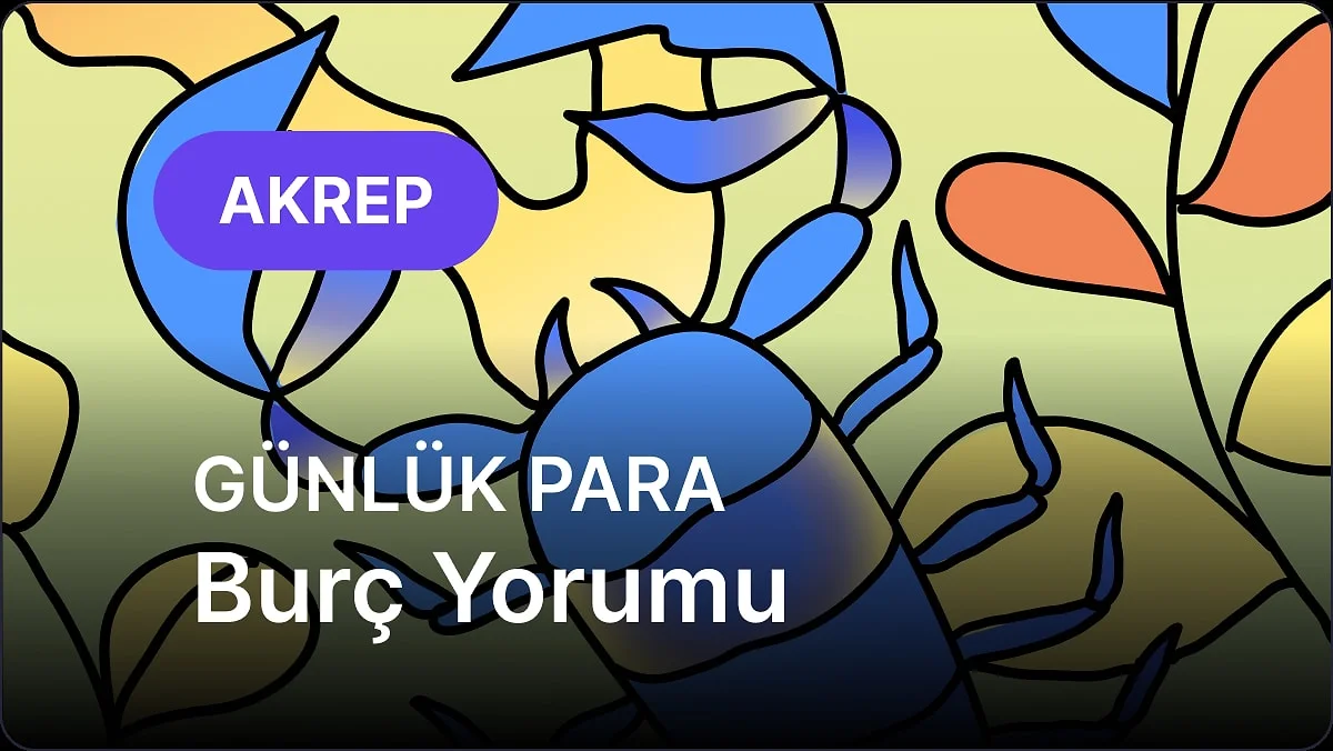 30 Ekim Cuma Akrep Burcu Günlük Para Burç Yorumu