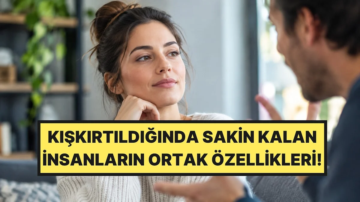 Psikologlar Açıkladı: Kışkırtıldığında Sakin Kalabilen İnsanların 4 Ortak Özelliği