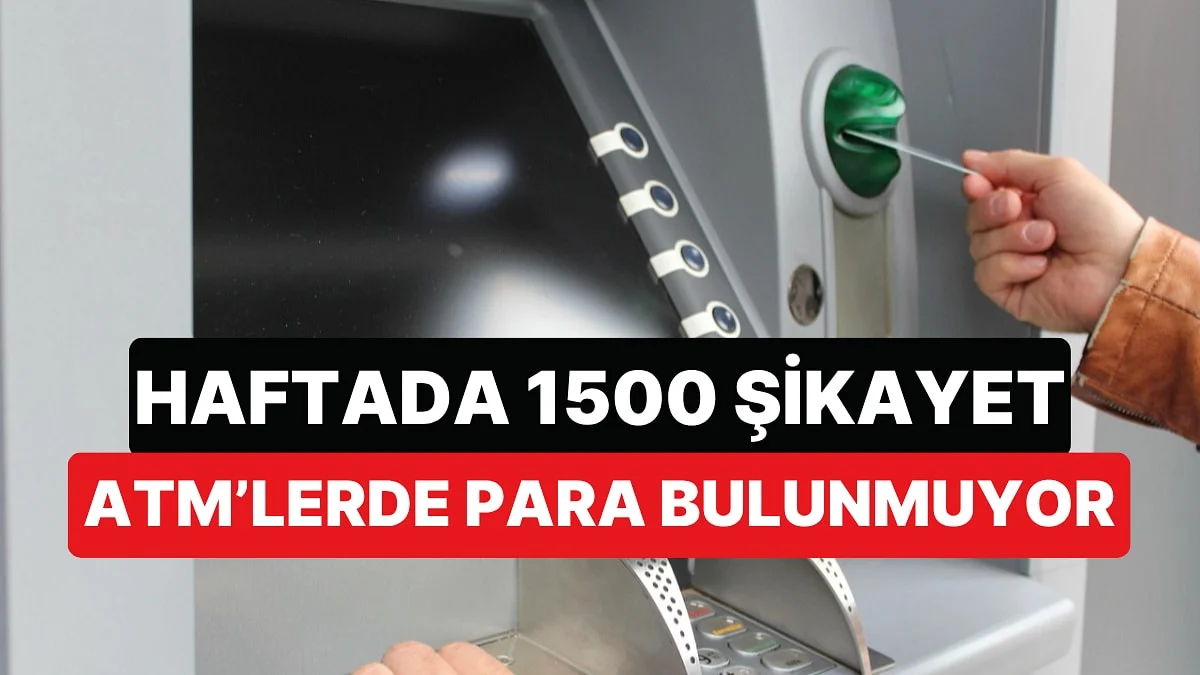 Türkiye'de ATM'lerden Para Çekilemediğine Dair Şikâyetler Haftada 1.500'ü Aştı