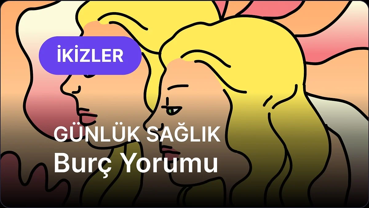 30 Ekim Cuma İkizler Burcu Günlük Sağlık Burç Yorumu