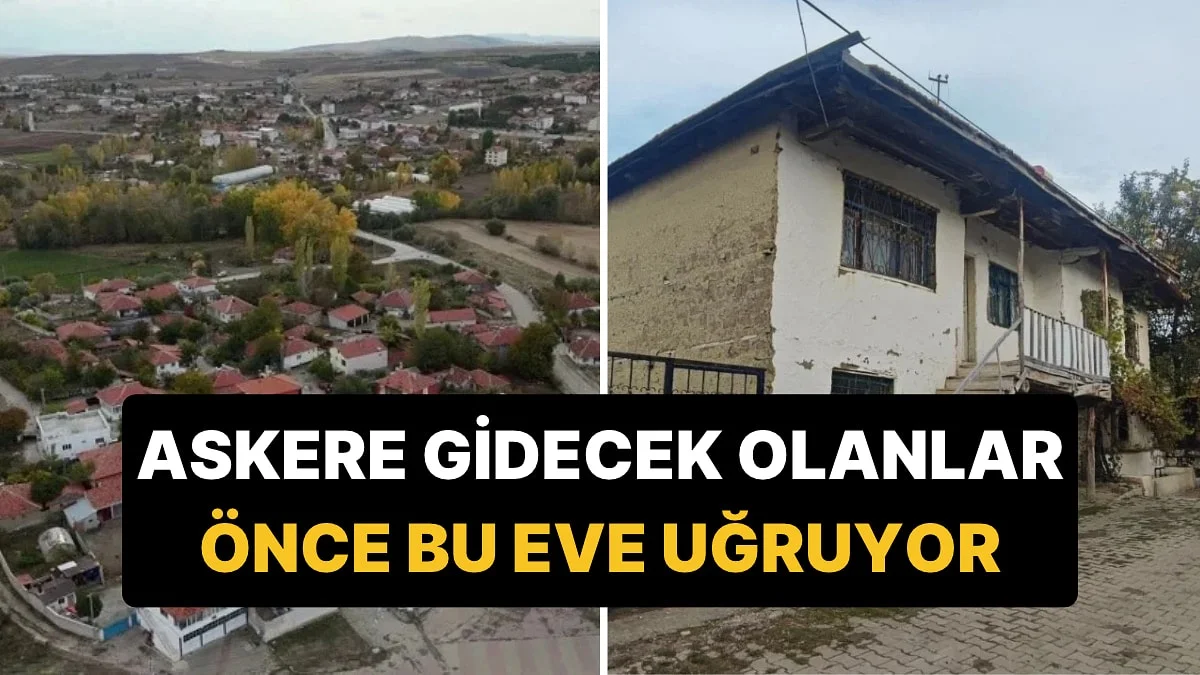 Yozgat'ta Askere Gidenler Yola Çıkmadan Önce Bu Eve Uğruyor: Sebebi 100 Yılı Aşkın Bir Hikâye