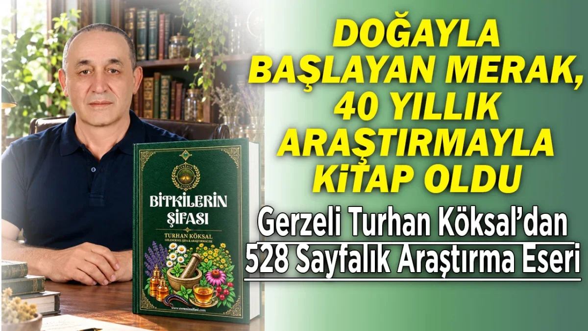 GERZE’DEN DOĞAN 40 YILLIK ARAŞTIRMA YOLCULUĞU “BİTKİLERİN ŞİFASI” İLE KİTAPLAŞTI
