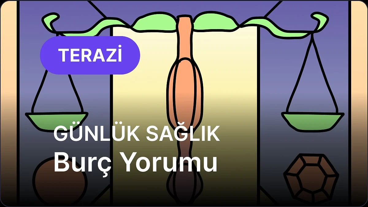30 Ekim Cuma Terazi Burcu Günlük Sağlık Burç Yorumu