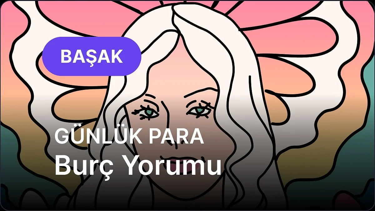 30 Ekim Cuma Başak Burcu Günlük Para Burç Yorumu