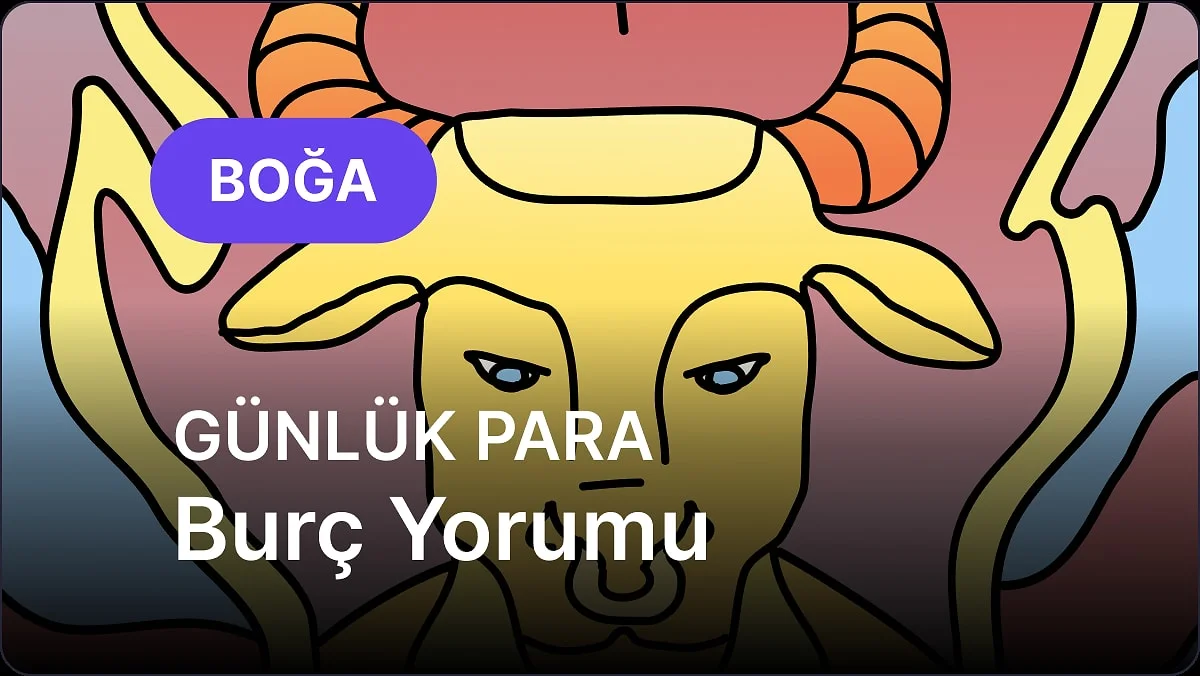 30 Ekim Cuma Boğa Burcu Günlük Para Burç Yorumu